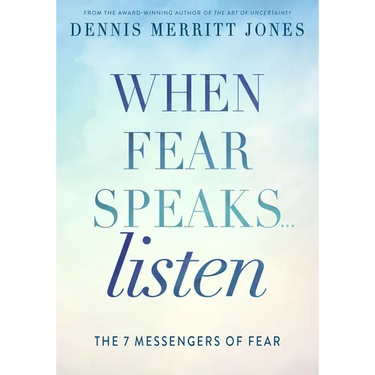 When Fear Speaks, Listen: The 7 Messengers of Fear