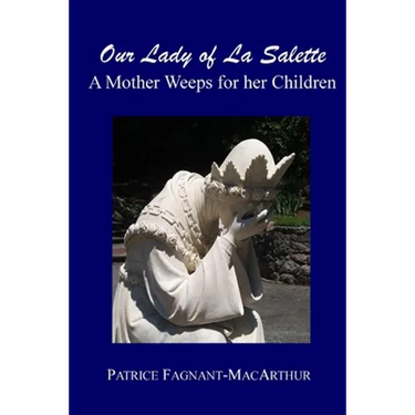 Our Lady of La Salette: A Mother Weeps for Her Children