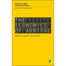 The Economics of Arrival: Ideas for a Grown-Up Economy