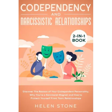 Codependency and Narcissistic Relationships 2-in-1 Book: Discover The Reason of Your Codependent Personality, Why You're a Narcissist Magnet and How t