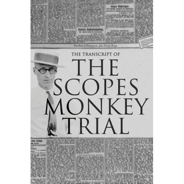 The Transcript of the Scopes Monkey Trial: Complete and Unabridged