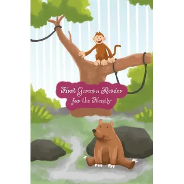 First German Reader for the Family: (Color Illustrated Edition, Volume 1) Bilingual for Speakers of English A1 Level