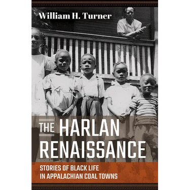 The Harlan Renaissance: Stories of Black Life in Appalachian Coal Towns