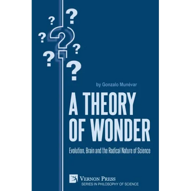 A Theory of Wonder: Evolution, Brain and the Radical Nature of Science