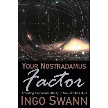 Your Nostradamus Factor: Accessing Your Innate Ability to See into the Future