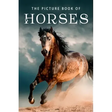 The Picture Book of Horses: A Gift Book for Alzheimer's Patients and Seniors with Dementia