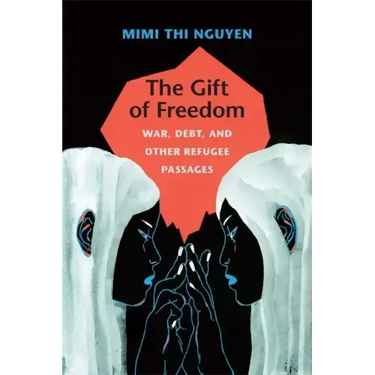 The Gift of Freedom: War, Debt, and Other Refugee Passages