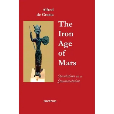 The Iron Age Of Mars: Speculations On A Quantavolution And Catastrophe In The Greater Mediterranean Region...