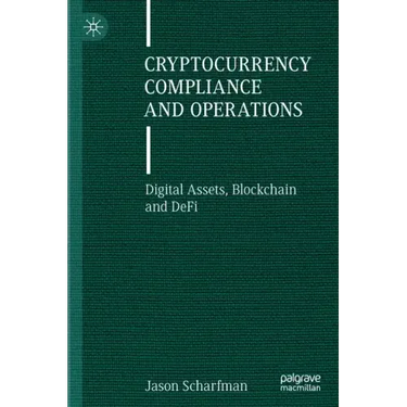 Cryptocurrency Compliance and Operations: Digital Assets, Blockchain and Defi