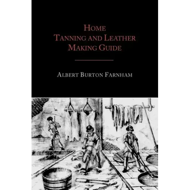 Home Tanning and Leather Making Guide