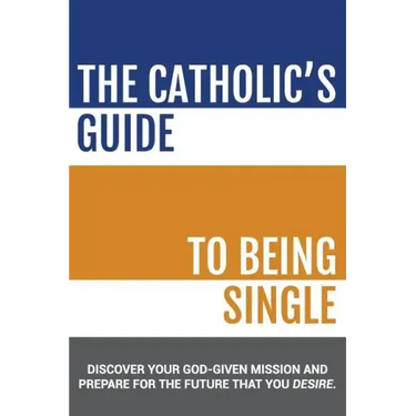 The Catholic's Guide to Being Single