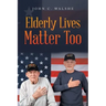 Elderly Lives Matter Too