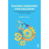 Teaching Elementary STEM Education: Unpacking Standards and Implementing Practice-Based Pedagogy