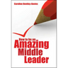 How to Be an Amazing Middle Leader