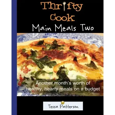Thrifty Cook Main Meals Two: Another month's worth of healthy, hearty meals on a budget