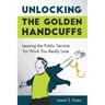 Unlocking the Golden Handcuffs: Leaving the Public Service for Work You Really Love