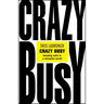 Crazy Busy: Keeping Sane in a Stressful World