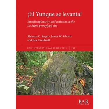 ¡El Yunque se levanta!: Interdisciplinarity and activism at the La Mina petroglyph site