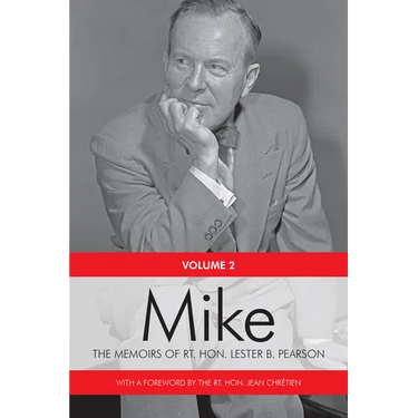 Mike: The Memoirs of the Rt. Hon. Lester B. Pearson, Volume Two: 1948-1957