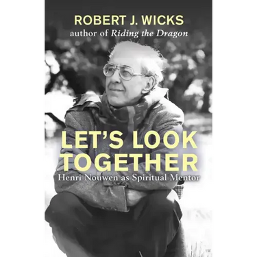 Let's Look Together: Henri Nouwen as Spiritual Mentor