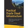 Practical Oracle Cloud Infrastructure: Infrastructure as a Service, Autonomous Database, Managed Kubernetes, and Serverless