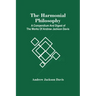 The Harmonial Philosophy: A Compendium And Digest Of The Works Of Andrew Jackson Davis