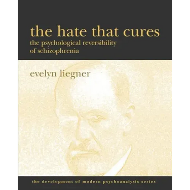 The Hate That Cures: The Psychological Reversibility of Schizophrenia