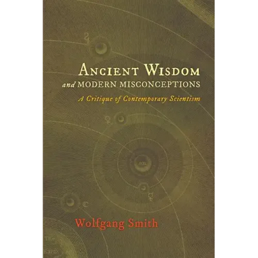Ancient Wisdom and Modern Misconceptions: A Critique of Contemporary Scientism