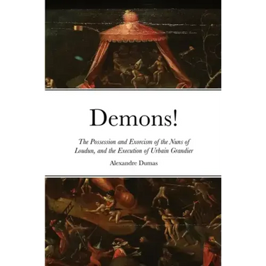 Demons!: The Possession and Exorcism of the Nuns of Loudun, and the Execution of Urbain Grandier