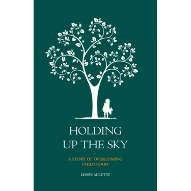 Holding Up the Sky-A Story of Overcoming Childhood