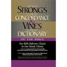 Strong's Concise Concordance and Vine's Concise Dictionary of the Bible: Two Bible Reference Classics in One Handy Volume
