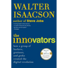 The Innovators: How a Group of Hackers, Geniuses, and Geeks Created the Digital Revolution