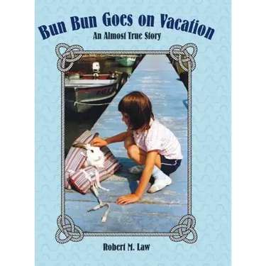 Bun Bun Goes on Vacation: An Almost True Story