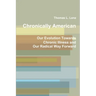 Chronically American: Our Evolution Towards Chronic Illness and Our Radical Way Forward