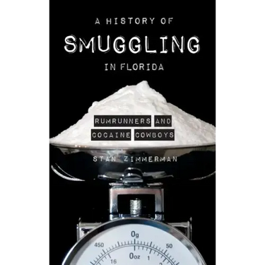 A History of Smuggling in Florida: Rum Runners and Cocaine Cowboys
