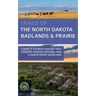 Trails of the North Dakota Badlands & Prairies: A Guide to the Maah Daah Hey Trail, Theodore Roosevelt National Park, & Dakota Prairie Grasslands