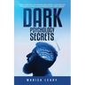 Dark Psychology Secrets: Learn the Secrets of the Mind and Control Your Life with Persuasion, Manipulation and Emotional Intelligence