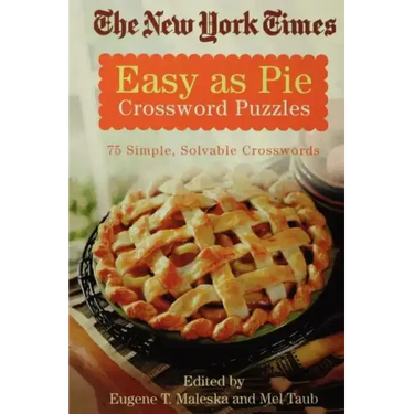 The New York Times Easy as Pie Crossword Puzzles: 75 Simple, Solvable Crosswords