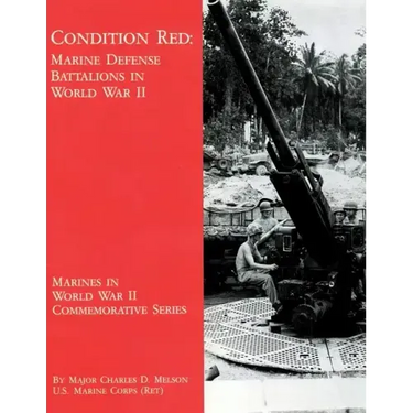 Condition Red: Marine Defense Battalions in World War II