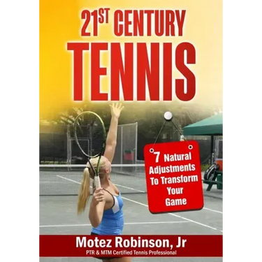 21st Century Tennis: 7 Natural Adjustments to Transform Your Game