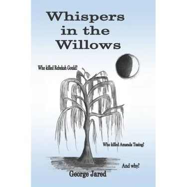 Whispers in the Willows: Who killed Rebekah Gould? Who killed Amanda Tusing? And why?