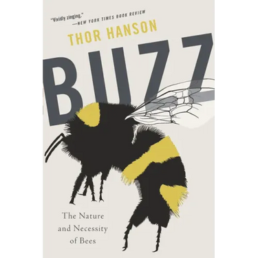 Buzz: The Nature and Necessity of Bees