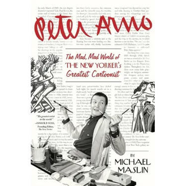 Peter Arno: The Mad, Mad World of The New Yorker's Greatest Cartoonist