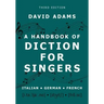 A Handbook of Diction for Singers: Italian, German, French