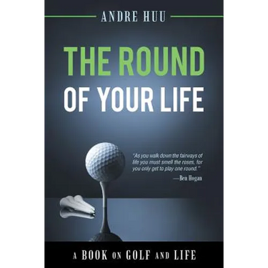 The Round of Your Life: A Book on Golf and Life