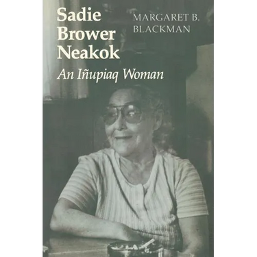 Sadie Brower Neakok: An Ipiaq Woman