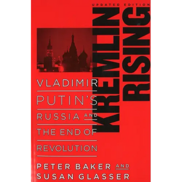 Kremlin Rising: Vladimir Putin's Russia and the End of Revolution, Updated Edition