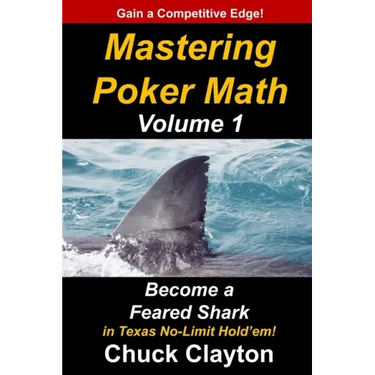 Mastering Poker Math: Become a Feared Shark in Texas No-Limit Hold'em