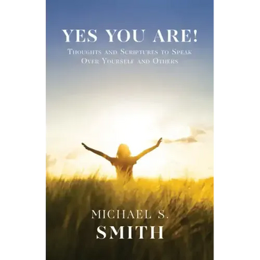 Yes You Are!: Thoughts and Scriptures to Speak Over Yourself and Others