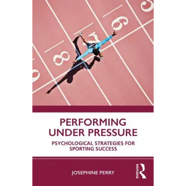 Performing Under Pressure: Psychological Strategies for Sporting Success